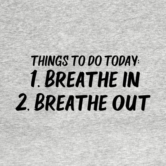 things to do today breathe in breathe out by potatonamotivation